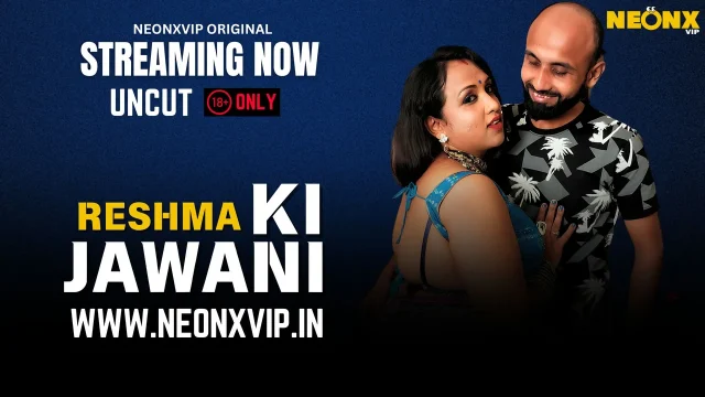 Reshma Ki Jawani 2025: Neonx Vip Ka Garam Garam Hindi Uncut Xxx Video